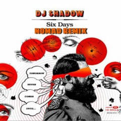 DJ Shadow- Six Days (Nomad Remix)
