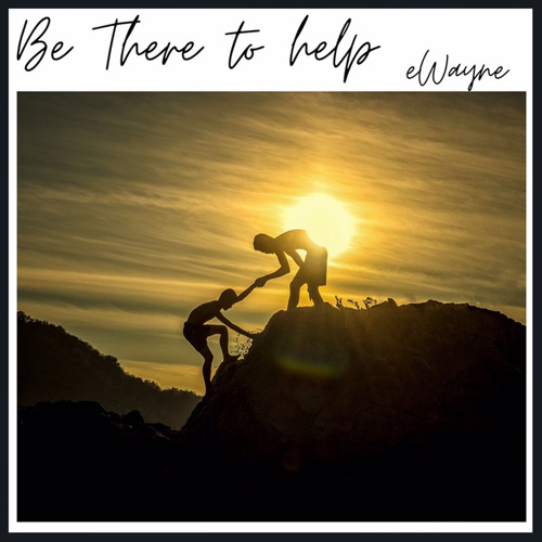 eWayne - “be there to help” (produced by bizounce)