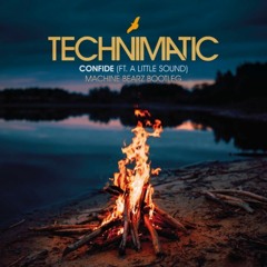 Technimatic Feat. A Little Sound - Confide (Machine Bearz Bootleg)