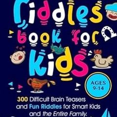 🥙EPUB [eBook] The Ultimate Riddles Book for Kids Ages 9-14 300 Difficult Brain Tease 🥙