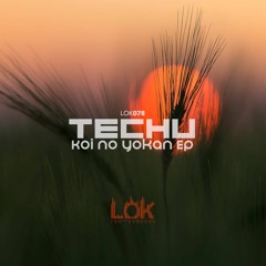 PREMIERE: Techu - Koi No Yokan [LOK078]