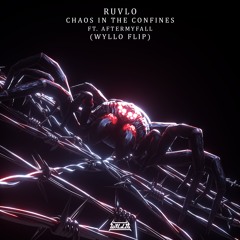 RUVLO - CHAOS IN THE CONFINES FT. AFTERMYFALL (WYLLO FLIP)