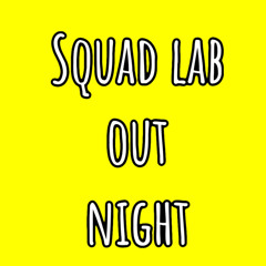 Squad Lab Out Night