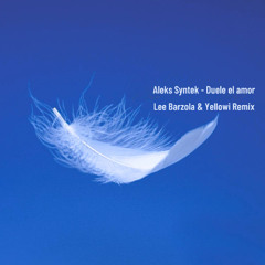 Aleks Syntek ft. Ana Torroja - Duele el Amor (Lee Barzola & Yellowi Remix)