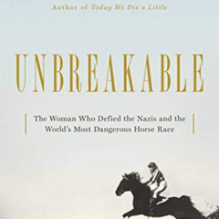 [Read] EPUB 📪 Unbreakable: The Woman Who Defied the Nazis in the World's Most Danger