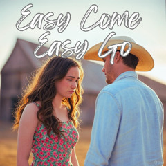 Easy Come Easy Go