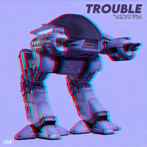 Dr Cryptic - Trouble [FREE DOWNLOAD]
