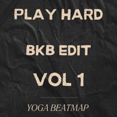 Play Hard - ( Yoga BeatMap ) - BKB EDIT - VOL 1