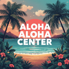 Aloha Aloha Center - Remastered