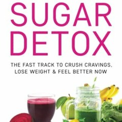 VIEW [PDF EBOOK EPUB KINDLE] The 21-Day Sugar Detox: The Fast Track to Crush Cravings