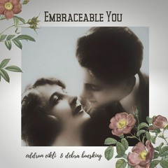 Embraceable You. Debra Buesking and Oddrun Eikli