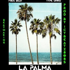 [FREE BEAT]''La Palma'' Beat Type Ohno(Prod By IcyBeatz_808s
