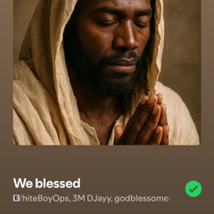 we blessed (stepdad, djayy, omen) prod. kidtribute