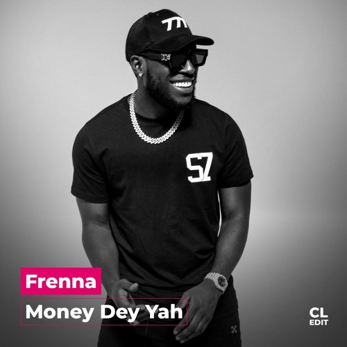 Frenna - Money Dey Yah (CLAPLOOPERS Edit) [GRATIS DOWNLOAD]