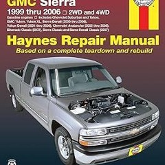 ⚡PDF⚡ Haynes Chevrolet Silverado GMC Sierra: 1999 Thru 2006/2WD-4WD