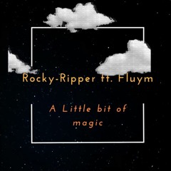 Rocky-Ripper Ft. Fluym - A little bit of magic (Official Audio)