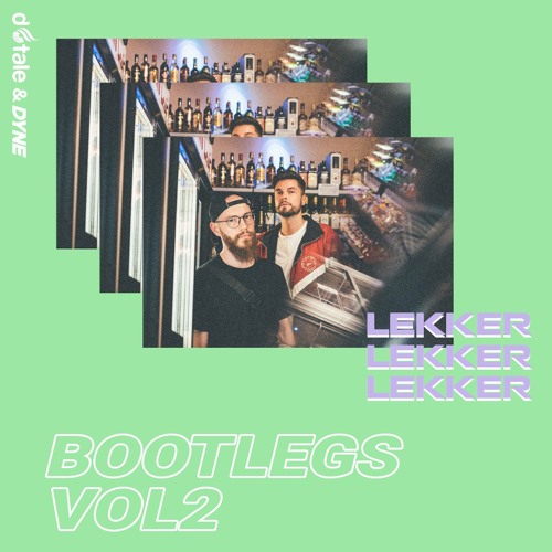 LEKKER Bootlegs Vol. 2 w/ D-Tale