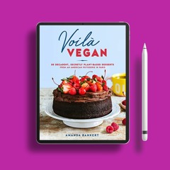 Voilà Vegan: 85 Decadent, Secretly Plant-Based Desserts from an American Pâtisserie in Paris .