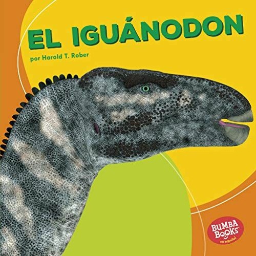 [Get] [PDF EBOOK EPUB KINDLE] El iguánodon (Iguanodon) (Bumba Books ® en español — Dinosaurios