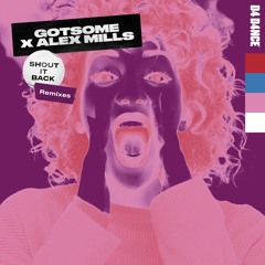 GotSome & Alex Mills - Shout It Back (Benny Page Remix)