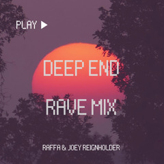 Raffa & Joey Reignholder - Deep End (Rave Mix)- FREE DL