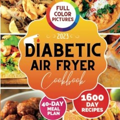 Read [KINDLE PDF EBOOK EPUB] Diabetic Air Fryer Cookbook: 1600-Day Healthy and Mouthw