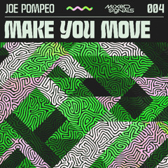 Joe Pompeo - Make You Move [Mixed Signals]