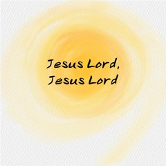 Jesus Lord, Jesus Lord 주 예수, 주 예수