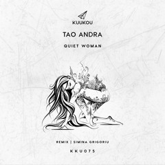 Premiere: Tao Andra - Quiet Woman (Simina Grigoriu Remix) [Kuukou Records]