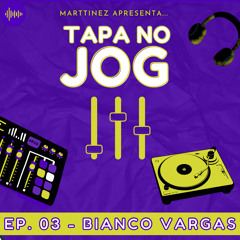 Tapa no Jog 03 - Bianco Vargas