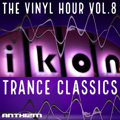 THE VINYL HOUR VOL.8 - IKON TRANCE CLASSICS