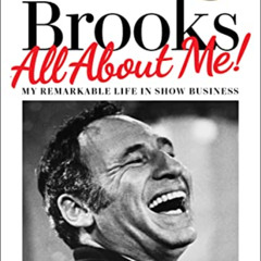 VIEW PDF 📄 All About Me!: My Remarkable Life in Show Business by  Mel Brooks PDF EBO