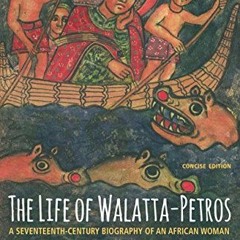 [Access] EPUB 🗂️ The Life of Walatta-Petros: A Seventeenth-Century Biography of an A