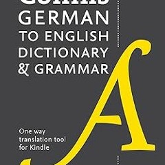 !) German to English (One Way) Dictionary and Grammar: Trusted support for learning BY: Collins