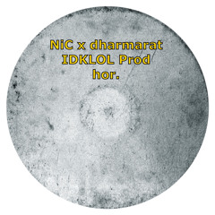 IDKLOL Ft dharmarat Prod hor.