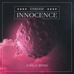Enkode, Emilly Rödd - "Innocence" (Extended Mix)