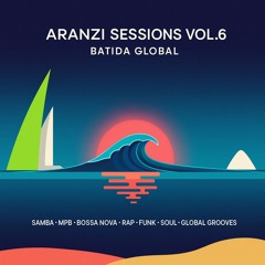 Aranzi Sessions: Vol.6 - Batida Global (Mas Que Brasil)