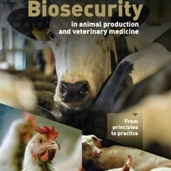 DOWNLOAD/PDF Biosecurity in Animal Production and Veterinary Medicine: From Principles to