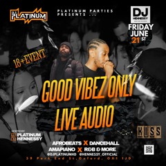 DJ HENNESSY x DJ PLATINUM - GOOD VYBEZ ONLY FRI 21st JULY @ KISS BAR, OXFORD (LIVE SET AUDIO)