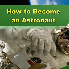 How to Become an Astronaut - Episode 318