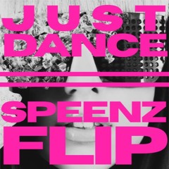 LADY GAGA - JUST DANCE (SPEENZ FLIP)