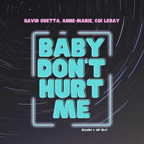 Stream David Guetta, Anne-Marie, Coi Leray - Baby Don't Hurt Me (EckyDj &  GV Edit) by GV | Listen online for free on SoundCloud