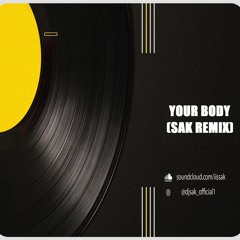 Your Body (SAK Remix)