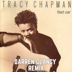 Tracy Chapman - Fast Car(Darren Glancy Remix)Wip