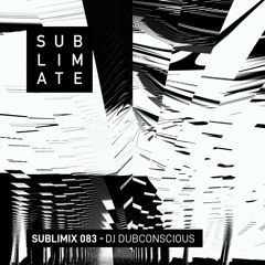 Sublimix #83 - DJ Dubconscious