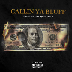 Callin Ya Bluff (feat. Quay Presii)