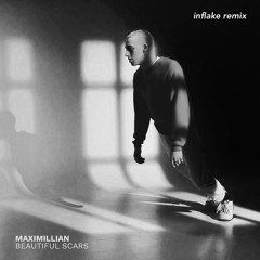 maximillian - beautiful scars (inflake remix)