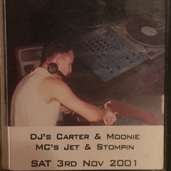Sat 3RD Nov 2001 DJ's Carter & Moonie MC's Jet & Stompin