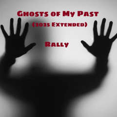 Ghosts of My Past (Ext 2025) - Rally