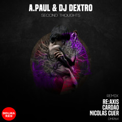 A.PAUL, DJ DEXTRO - Second Thoughts (Re:Axis Remix)
